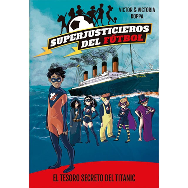 Superjusticieros del fútbol 8. El tesoro secreto del titanic.pdf
