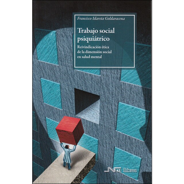 Trabajo social psiquiátrico: Reivindicación ética de la dimensión social en salud mental.pdf