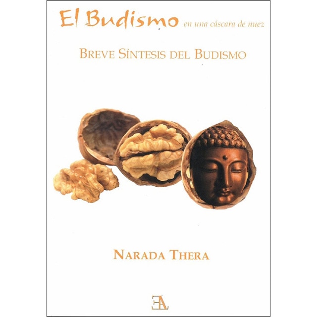 El budismo en una cáscara de nuez: Breve síntesis del budismo (Tapa blanda)