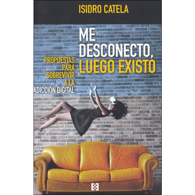 Me desconecto, luego existo: Propuestas para sobrevivir a la adicción digital.pdf