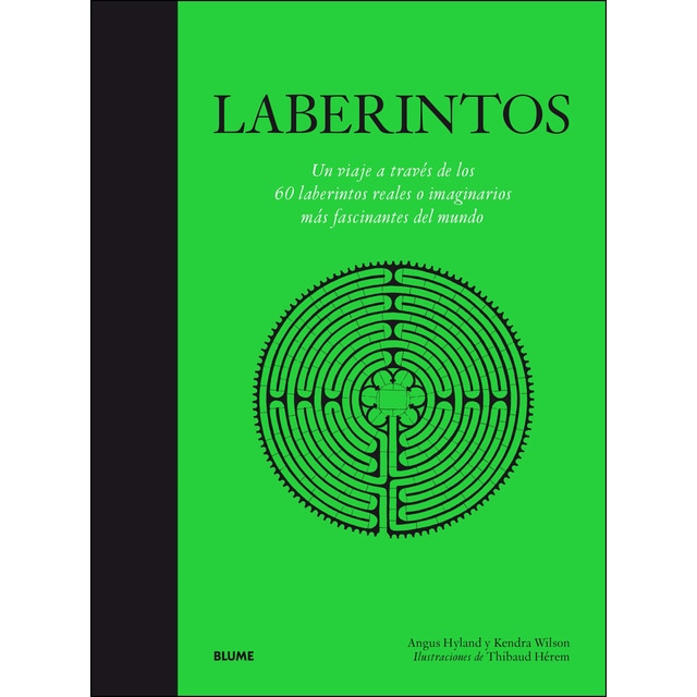 Laberintos: Un viaje a través de los 60 laberintos reales o imaginarios más fascinantes del mundo (Tapa dura)