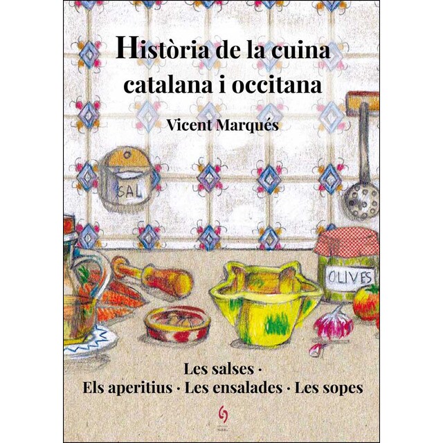 Història de la cuina catalana i occitana: Les salses · els aperitius · les ensalades · les sopes.pdf
