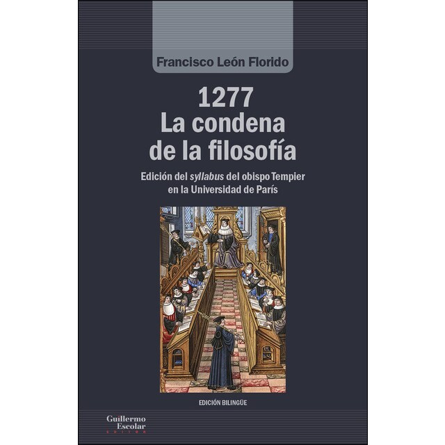 1277. La condena de la filosofía: Edición del syllabus del obispo tempier en la universidad de parís.pdf