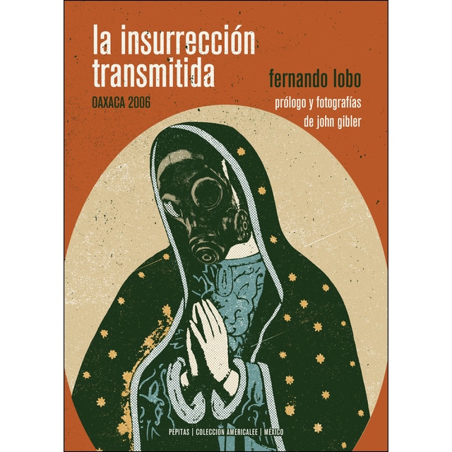 La insurrección transmitida: Oaxaca 2006.pdf
