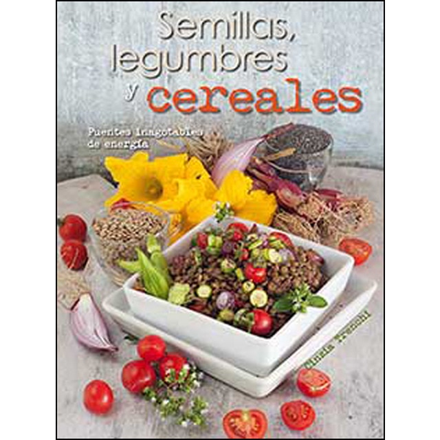 Semillas, legumbres y cereales: Fuentes inagotables de energía.pdf