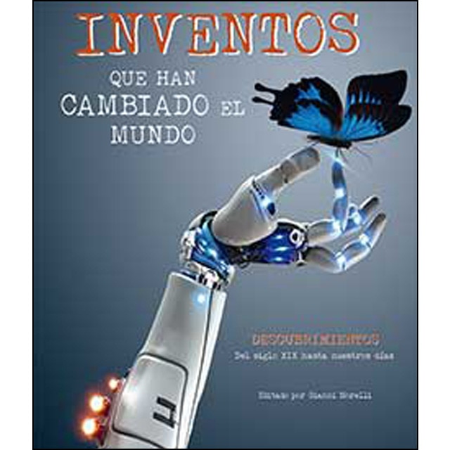 Inventos que han cambiado el mundo: Descubrimientos del siglo xix hasta nuestros días.pdf