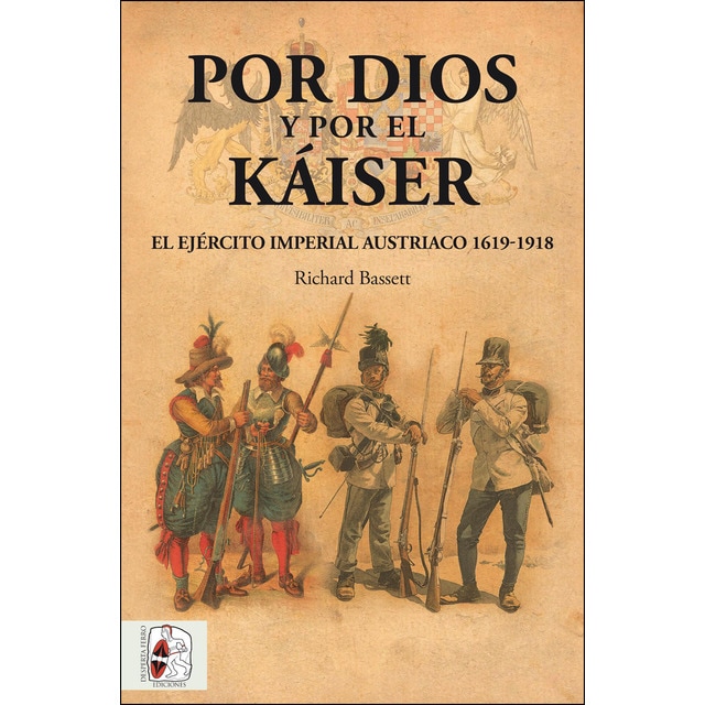 Por dios y por el káiser: El ejército imperial austriaco, 1619-1918 (Tapa blanda)