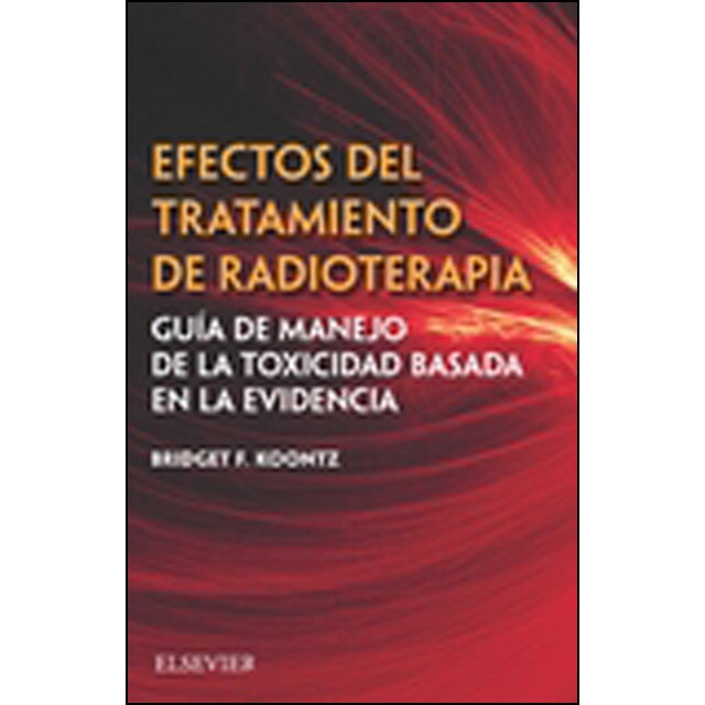 Efectos del tratamiento de radioterapia: Guía de manejo de la toxicidad basada en la evidencia.pdf