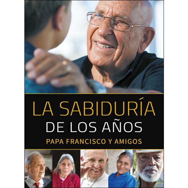 La sabiduría de los años: Papa francisco y amigos.pdf