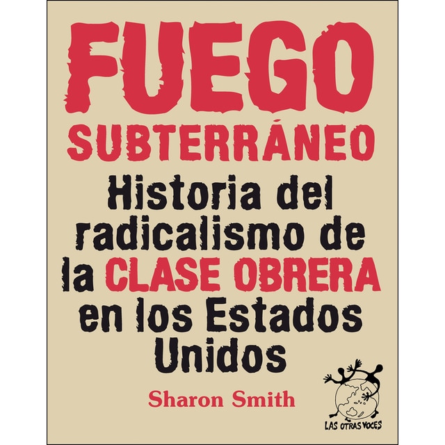 Fuego subterráneo: Historia del radicalismo de la clase obrera en los eeuu.pdf