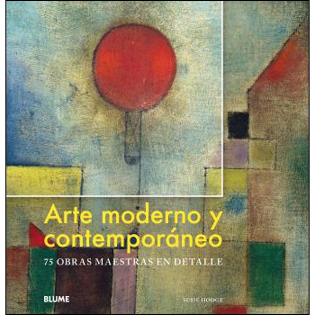 Arte moderno y contemporáneo: 75 obras maestras en detalle (Tapa dura)
