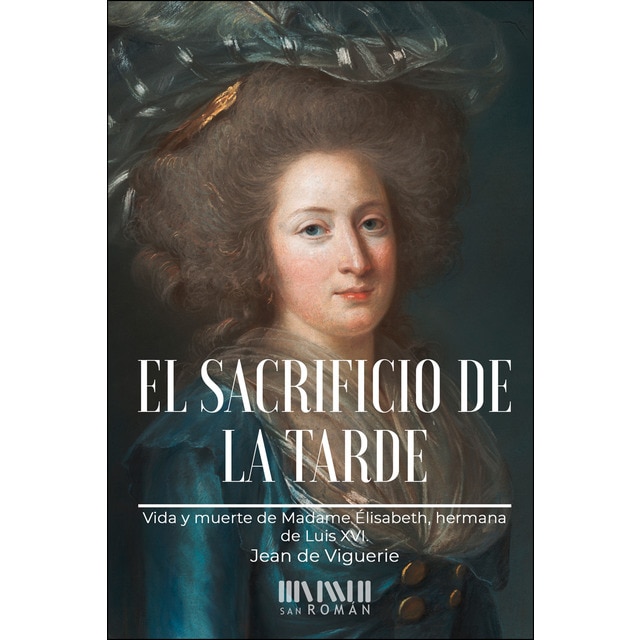 El sacrificio de la tarde: Vida y muerte de madame élisabeth, hermana de luis xvi.pdf