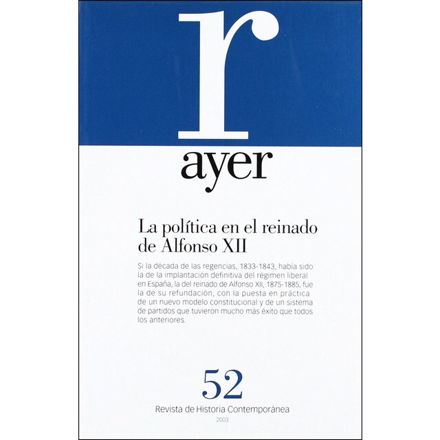 Política en el reinado de alfonso xii, la: Ayer 52.pdf