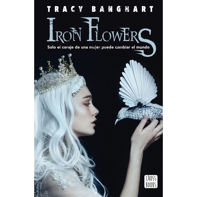 Iron flowers: Solo el coraje de una mujer puede cambiar el mundo.pdf