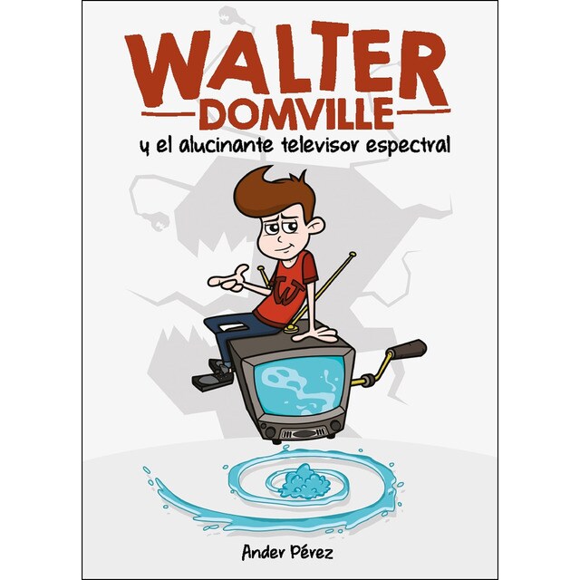 Walter domville: Y el alucinante televisor espectral.pdf