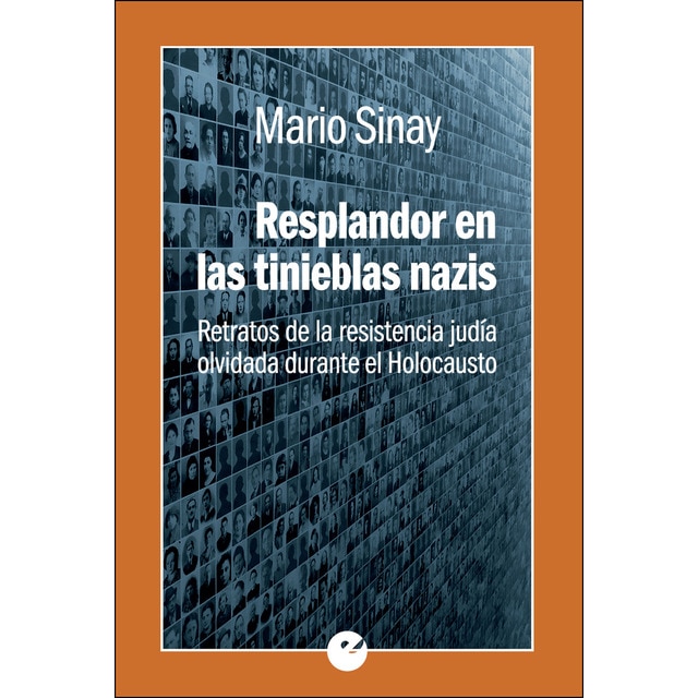 Resplandor en las tinieblas nazis. Retratos de la resistencia judía olvidada durante el holocausto: Retratos de la resistencia judía olvidada durante el holocausto.pdf