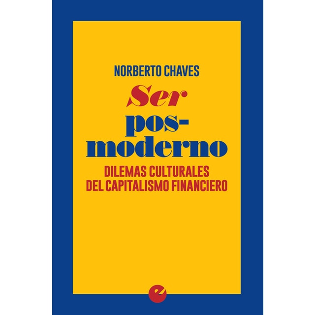 Ser posmoderno. Dilemas culturales del capitalismo financiero: Dilemas culturales del capitalismo financiero.pdf