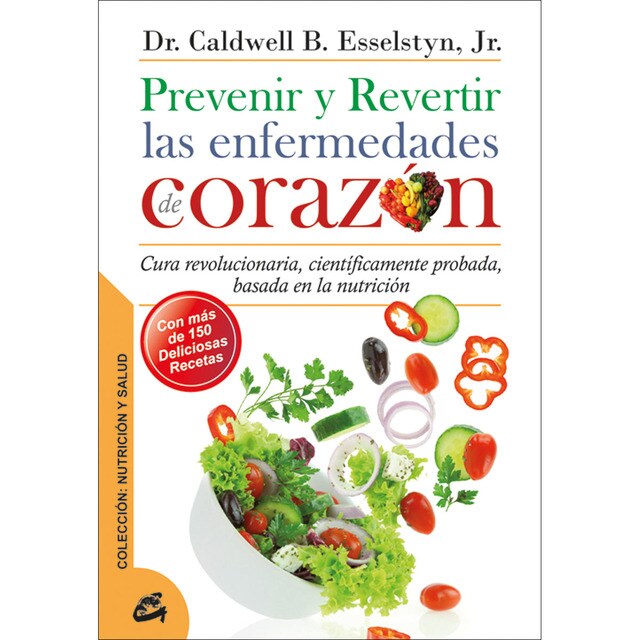 Prevenir y revertir las enfermedades de corazón: Cura revolucionaria, científicamente probada, basada en la nutrición.pdf