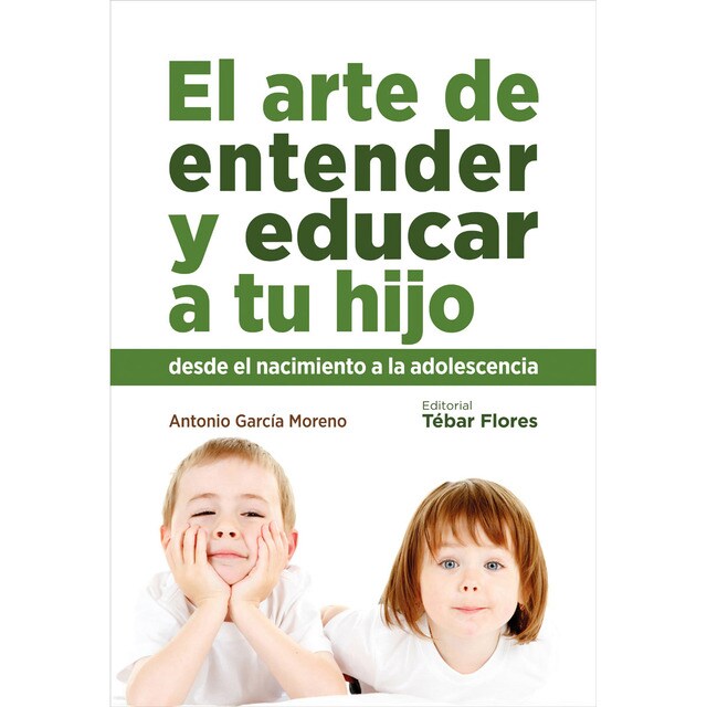 El arte de entender y educar a tu hijo: Desde el nacimiento a la adolescencia.pdf