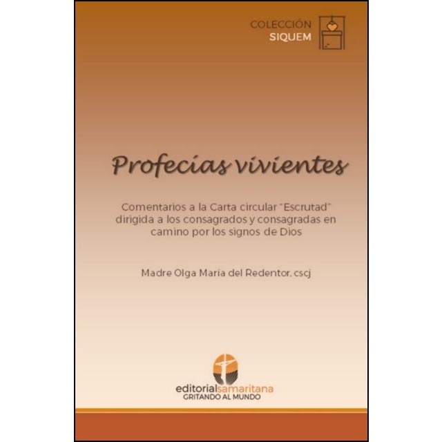 Profecias vivientes: Comentarios a la carta circular "escrutad" dirigida a los consagrados y consagradas en camino por los signos de dios. (Tapa blan