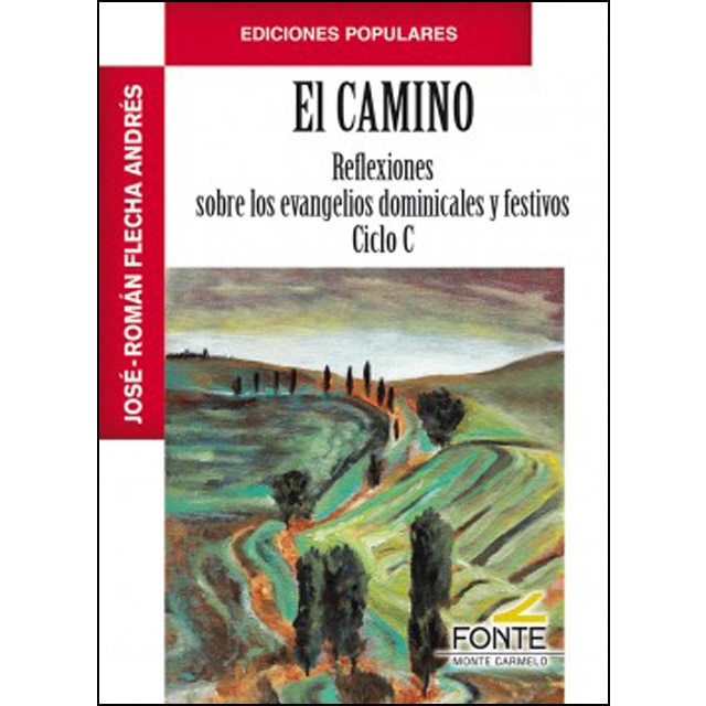 El camino: Reflexiones sobre los evangelios dominicales y festivos ciclo c.pdf
