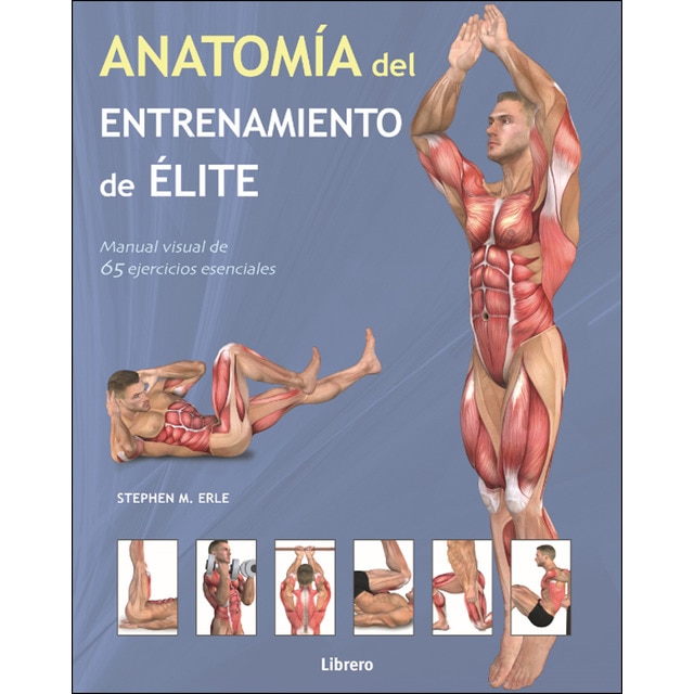 Anatomia del entrenamiento de elite: 45 ejercicios esenciales para cuerpo y mente.pdf