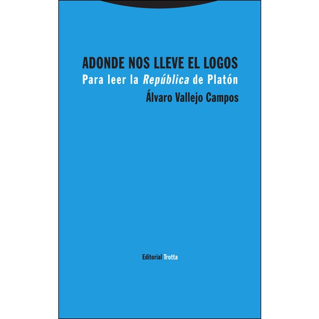 Adonde nos lleve el logos: Para leer la república de platón.pdf