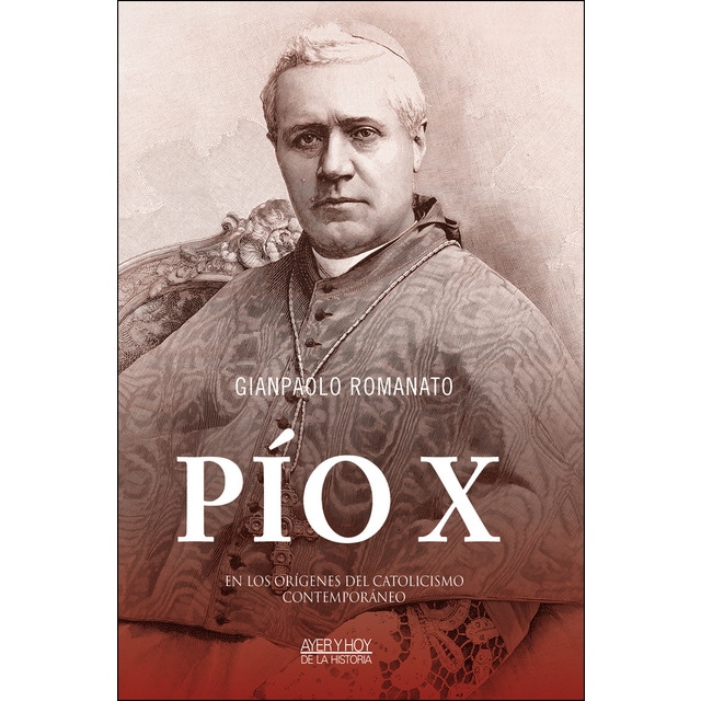 Pío x: En los orígenes del catolicismo contemporáneo.pdf