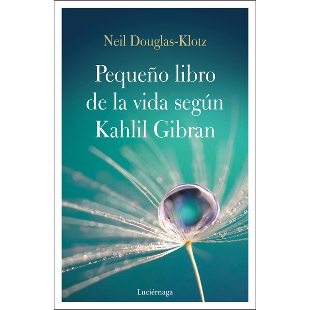 El pequeño libro de la vida según Kahlil Gibran (Tapa blanda con solapas)