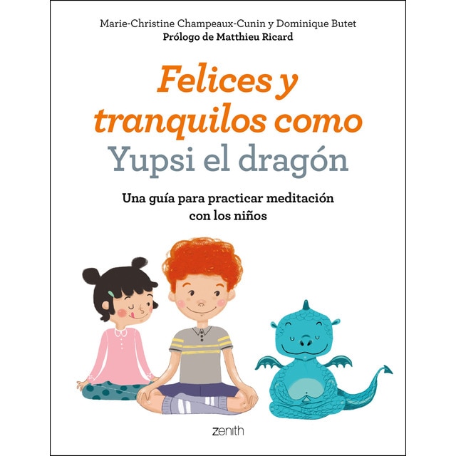 Felices y tranquilos como yupsi el dragón: Una guía para practicar meditación con los niños.pdf