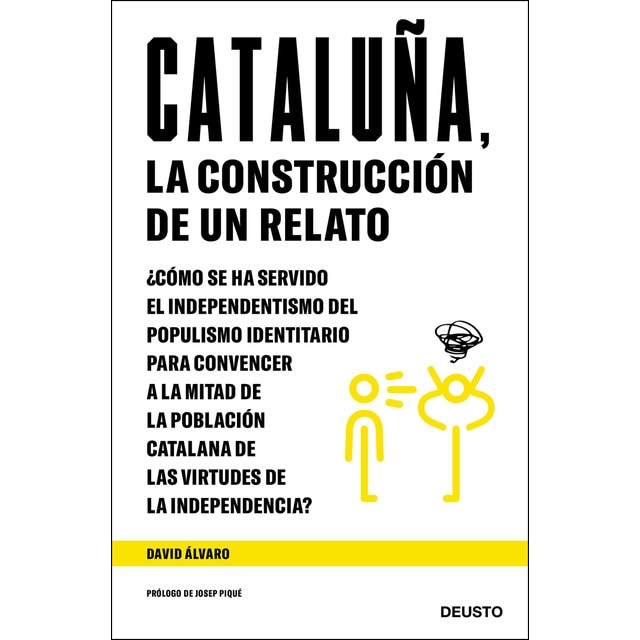 Cataluña, la construcción de un relato: ¿cómo se ha servido el independentismo del populismo identitario para convencer a la mitad de la población catalana de las virtudes de la independencia?.pdf