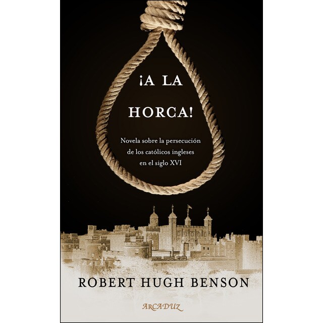 ¡a la horca!: Novela sobre la persecución de los católicos ingleses en el siglo xvi.pdf