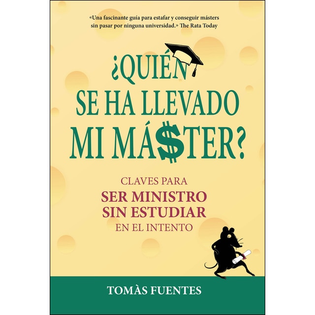 ¿quién se ha llevado mi máster?: Claves para ser ministro sin estudiar en el intento.pdf