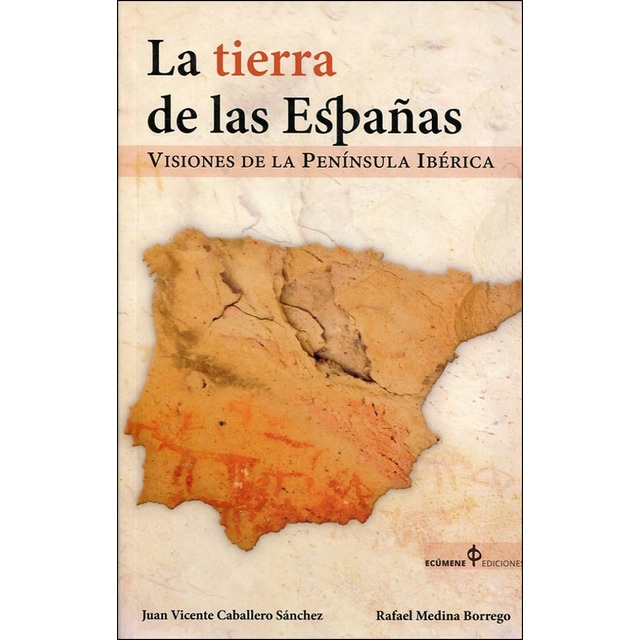La tierra de las españas: Visiones de la península ibérica.pdf
