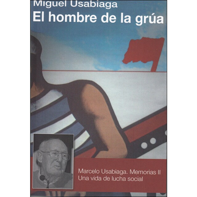 El hombre de la grúa: Marcelo usabiaga. Memorias 2. Una vida de lucha social (Tapa blanda)