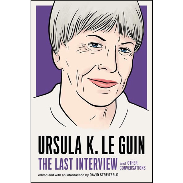Ursula le guin: the last interview