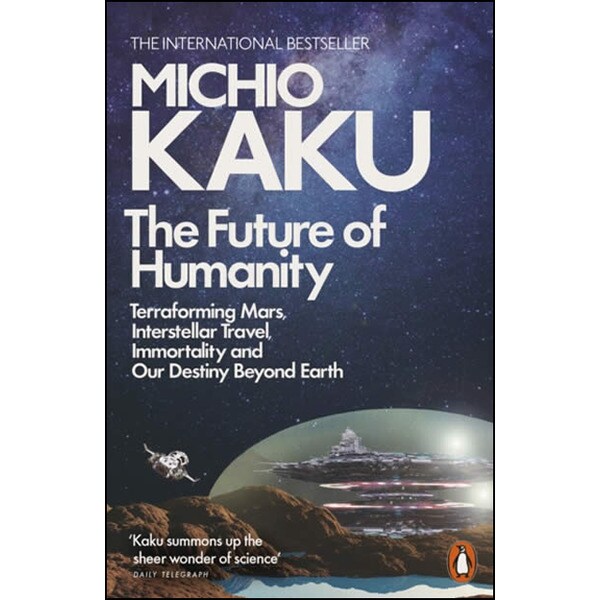 the future of humanity michio kaku the future of humanity michio kaku