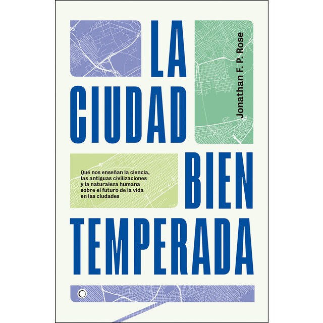 La ciudad bien temperada: Qué nos enseñan la ciencia, las antiguas civilizaciones y la naturaleza humana sobre el futuro de la vida en las ciudades.pdf