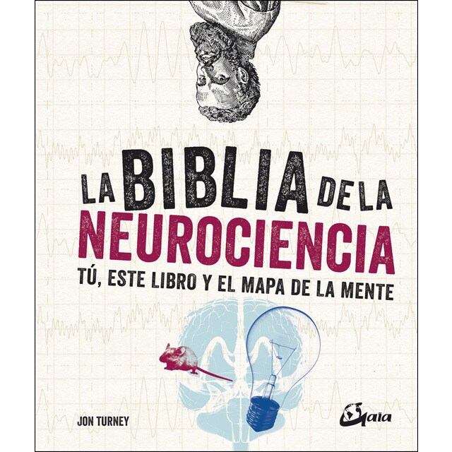 La biblia de la neurociencia: Tú, este libro y el mapa de la mente.pdf
