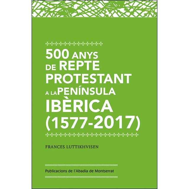 500 anys de repte protestant a la península ibèrica (1517-2017) (Tapa blanda)