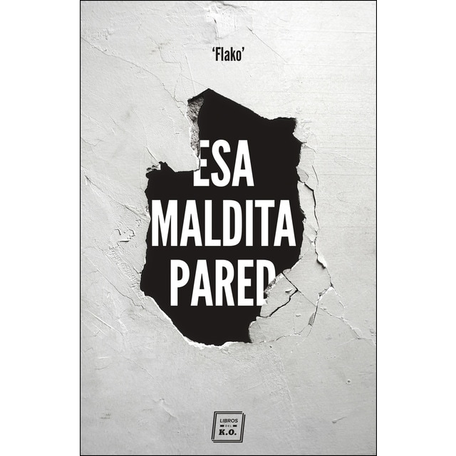 Esa maldita pared: Memorias de un butronero.pdf
