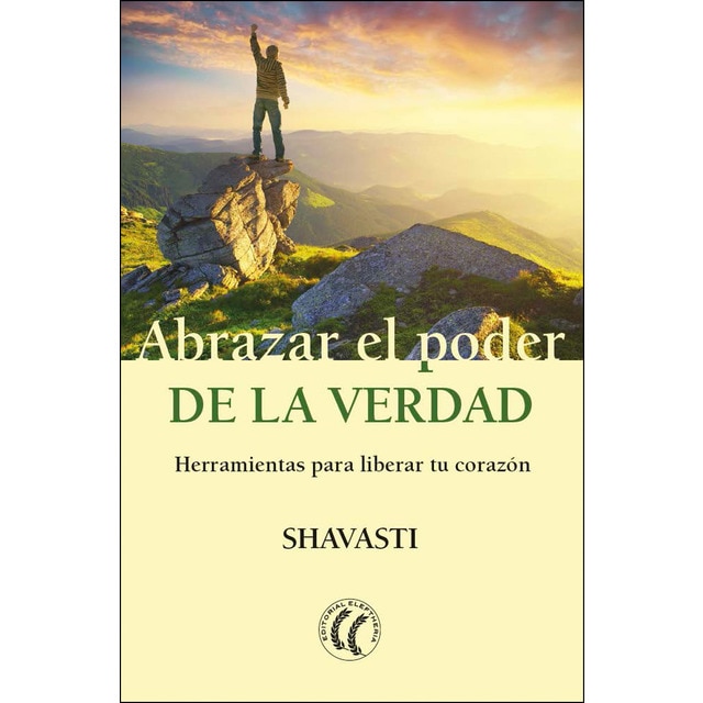 Abrazar el poder de la verdad: Herramientas para liberar tu corazón.pdf