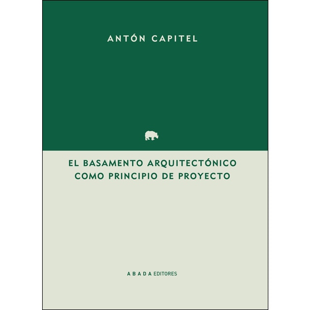 El basamento arquitectónico como principio del proyecto (Tapa blanda)
