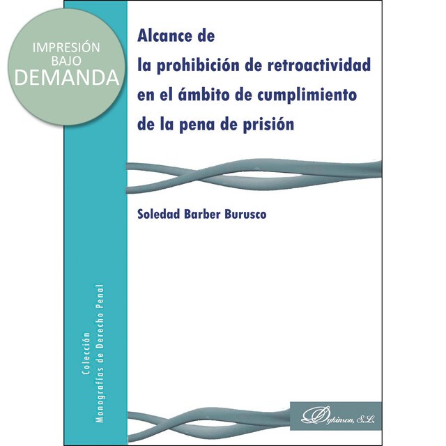 Alcance de la prohibición de retroactividad en el ámbito de cumplimiento de la pena de prisión.pdf