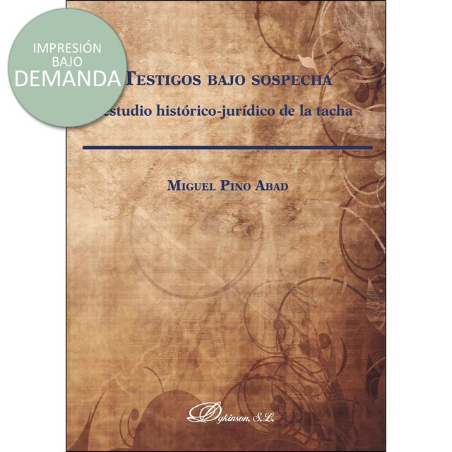 Testigos bajo sospecha: Estudio histórico-jurídico de la tacha.pdf