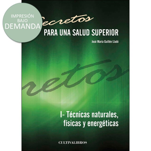 Secretos para una salud superior. I- Técnicas naturales, físicas y energéticas.pdf
