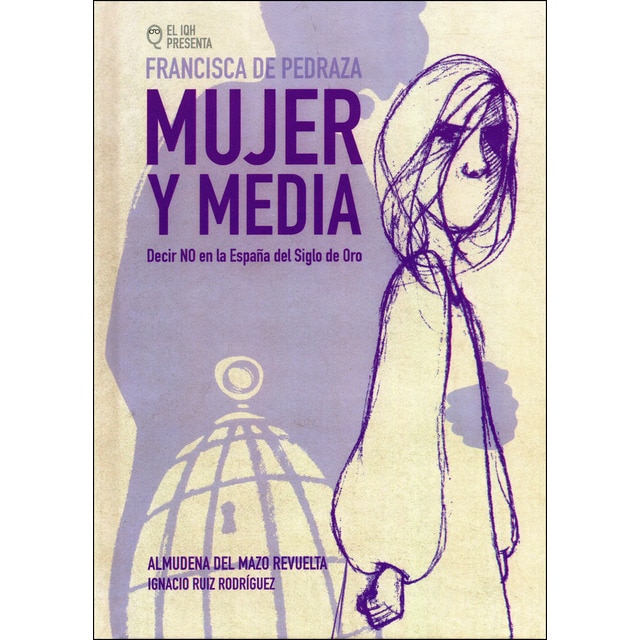 Francisca pedraza, mujer y media: Decir no en la españa del siglo de oro.pdf