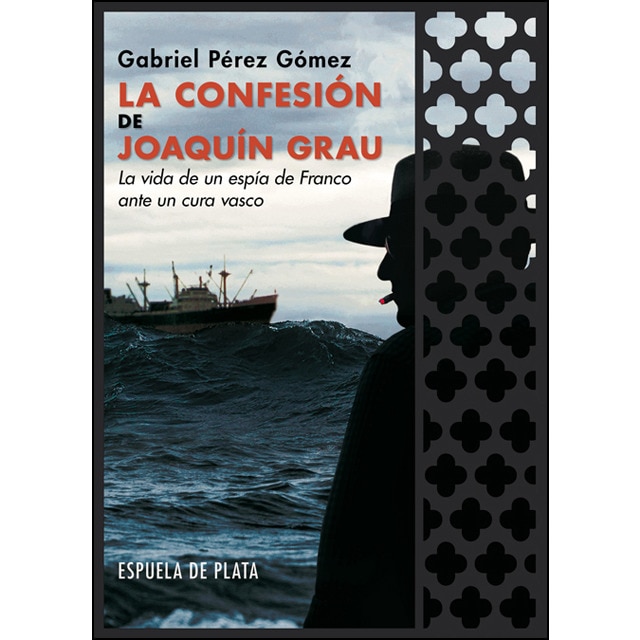 La confesión de joaquín grau: Un espía de franco frente a un cura vasco.pdf