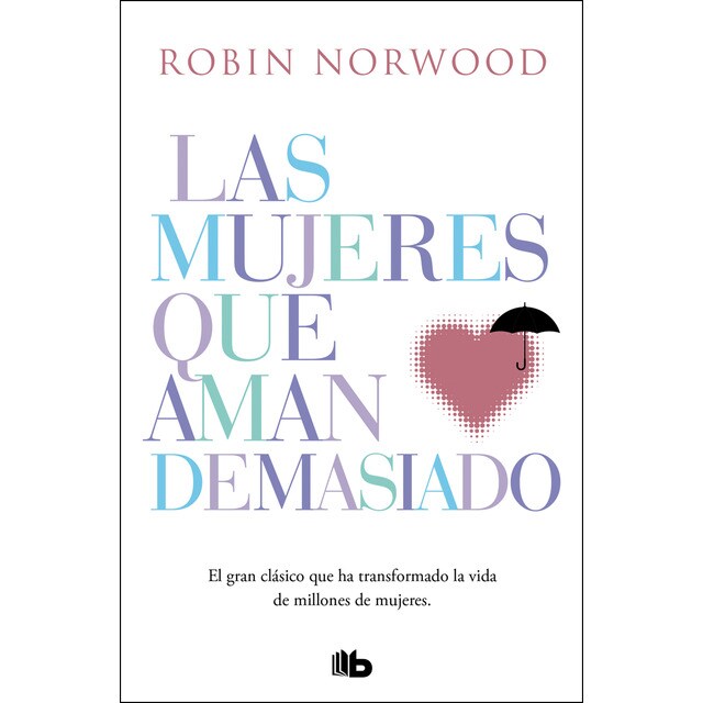 Las mujeres que aman demasiado: El best seller que ha ayudado a millones de mujeres.pdf