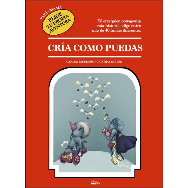 Cría como puedas: Papá · mamá. Elige tu propia aventura.pdf